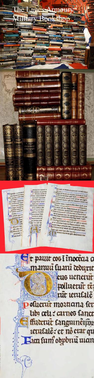 The Lanes Armoury, Antiquarian & Specialist Book Dept. Many Thousands of Books in Stock, Most with a Military & Historical Flavour, Plus, Rare First Editions, Incunabula, Late Medieval Books or Illuminated Pages from Ancient Prayer Books