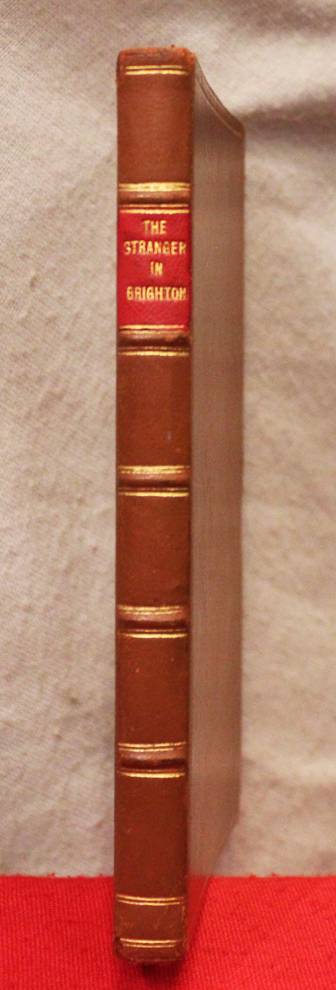 A Most Rare, Circa 1822, Brown Calf & Morocco Leather Bound Volume of 'The Stranger in Brighton' & Baxter's Directory. Compiled and Published by by J.Baxter of North Street Brighton