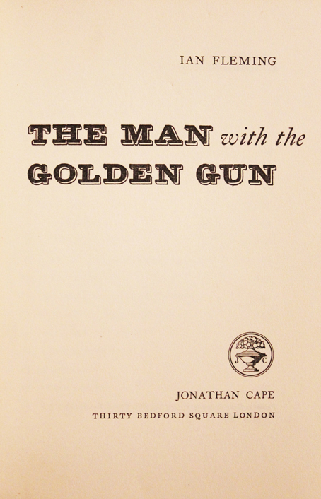 1st Edition James Bond, Man With the Golden Gun, by Ian Fleming. Bond Sent to the Caribbean To Find & Kill Francisco Scaramanga, The Titular