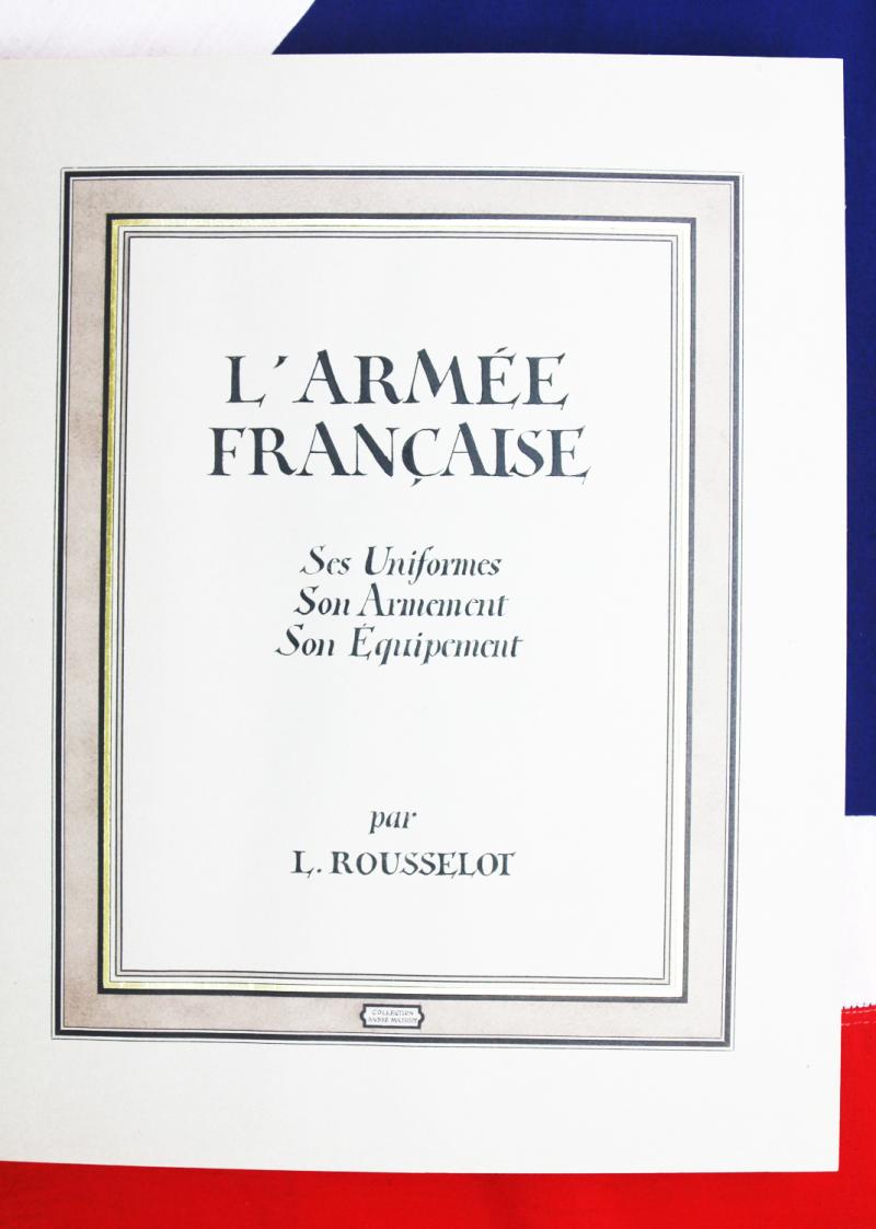 A Magnificent & Fantastic Presentation Limited Edition Leather & Gilt Bound Huge Volume Of Lucien Rousselot's Uniforms of Royal and Imperial French Army From the 18th century Ancien Regime, to the First Empire of The Emperor Napoleon